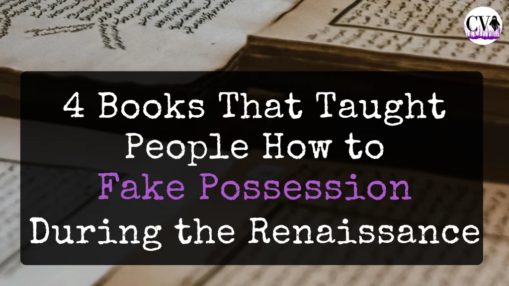 4 Books That Taught People How to Fake Possession During the Renaissance Blog Post Featured Image