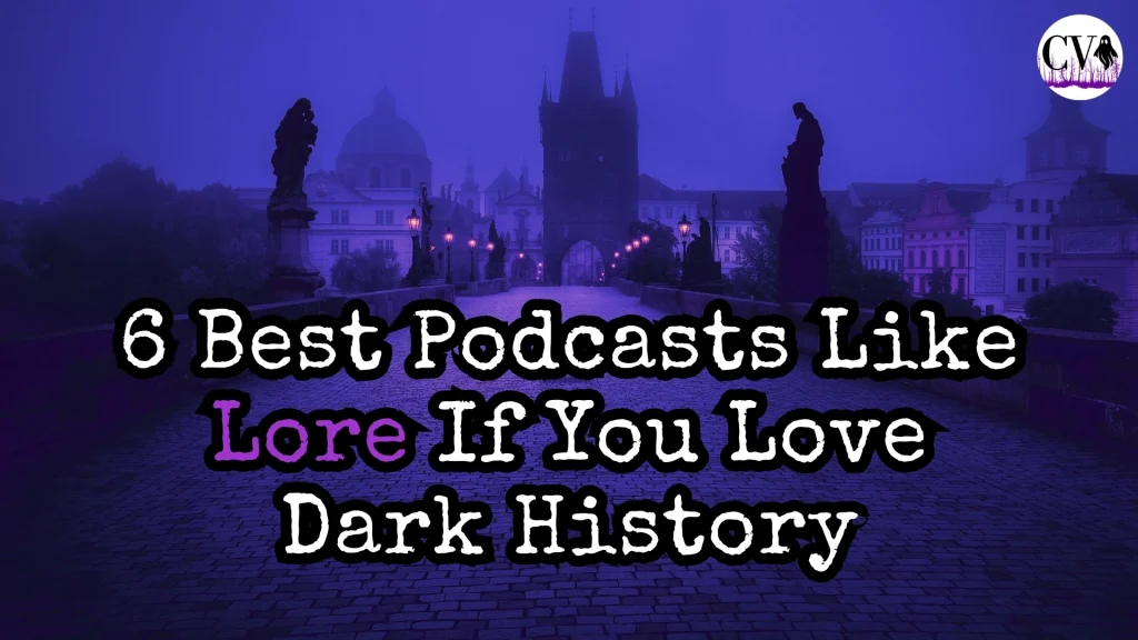 6 Dark History Podcasts Like LORE Main Post Image