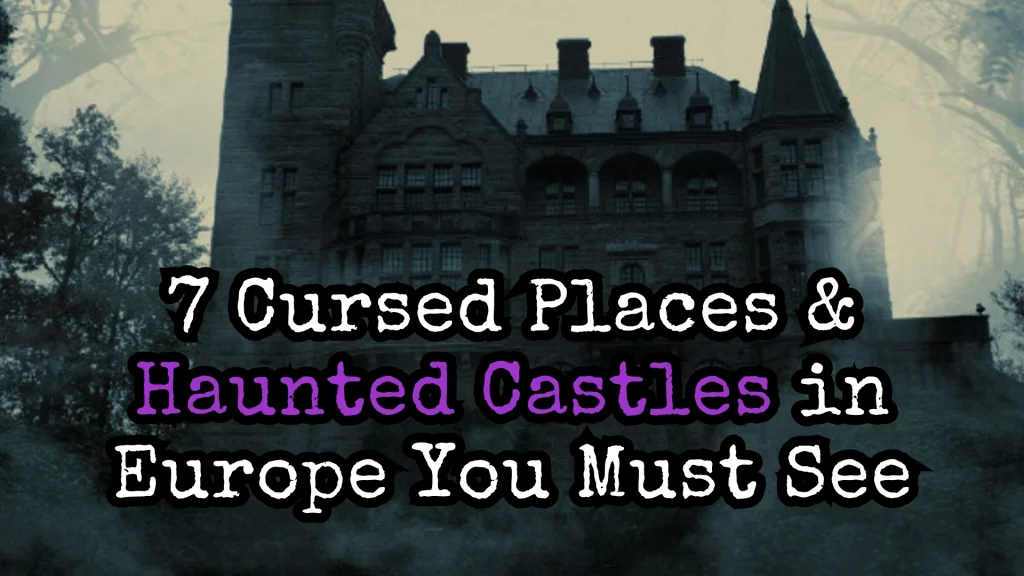 7 Cursed Places and Haunted Castles You Must See Blog Post Main Image