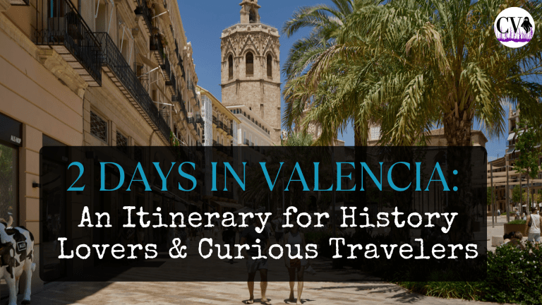 2 Days in Valencia: A History Lover’s Guide to the Old Town